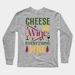 Cheese, wine & everything fine; Christmas; Xmas; seasons greetings; cheese lover; wine drinker; Christmas food; merry Christmas; funny; Christmas sweater; Long Sleeve T-Shirt